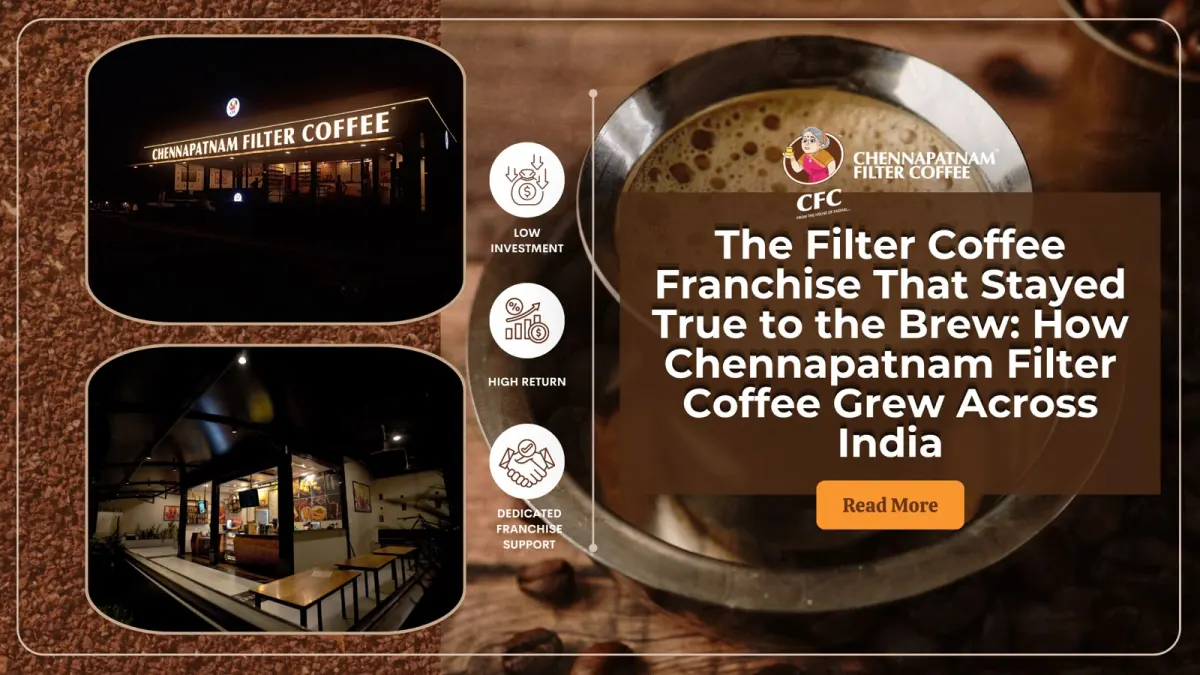 The Filter Coffee Franchise That Stayed True to the Brew: How Chennapatnam Filter Coffee Grew Across India